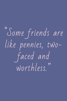 Fake friends drop like those pennies. Friendship Haters Quotes, Friend Fake Quotes, Quotes For Fake Friendship, Best Fake Friends Quotes, Losing Friendship Quotes Fake Friends, Fake Inspirational Quotes, Shady Friends Quotes Friendship, Ex Friendship Quotes Savage, Thought For Fake Friends