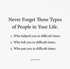 a poem written in black and white with the words never forget three types of people in your life