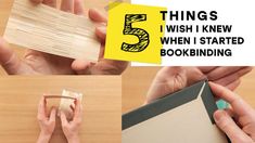 there are five things i wish i knew when i started bookbining