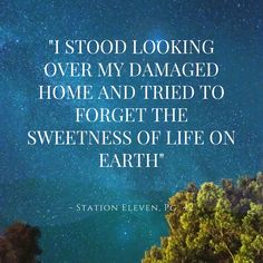 a quote from station eleven on the night sky with trees and stars in the background