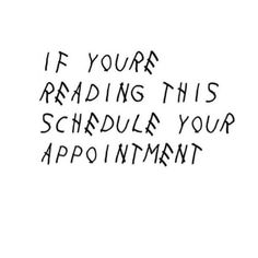 the words if you're reading this schedule your appointment is in black and white