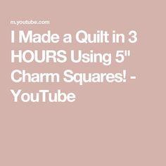 the words i made a quilt in 3 hours using 5 charm squares - youtubetube