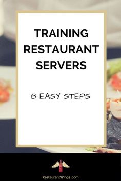 the words training restaurant servers 8 easy steps are in front of a plate of food