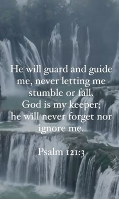 a waterfall with the words, he will guard and guide me, never letting me stumble or fall