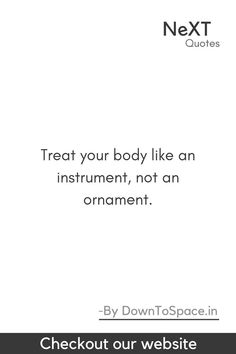 the text reads treat your body like an instrument, not an ornament checkout our website