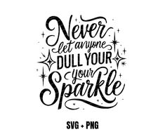 the phrase never let anyone dull your sparkle svg