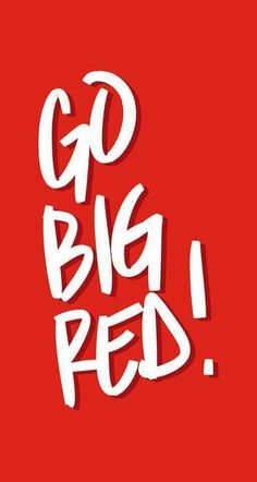 the words go big red written in white on a red background with black and white lettering