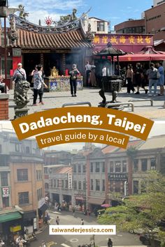 people are walking around in the city with text overlay that reads dadacheng, taipei travel guide by a local