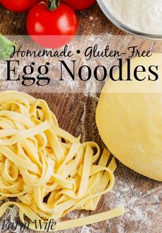 homemade gluten - free egg noodle recipe on a wooden table with ingredients