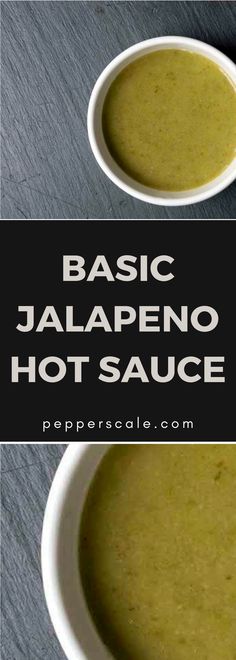 two white bowls filled with green soup on top of a wooden table and the words basic jalapeno hot sauce above it