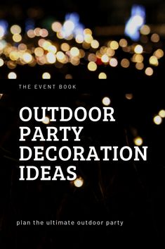 the event book outdoor party decoration ideas plan the ultimate outdoor party with these easy tips