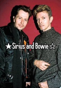 two men standing next to each other with the caption sirius and bowie above them