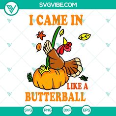 i came in like a butterball svg file