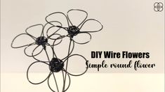 wire flowers with the words diy wire flowers simple round flower on it's base