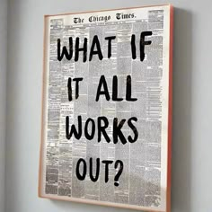 an old newspaper with the words what if it all works out? written on it