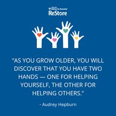 two hands with the words as you grow older, you will discovery that you have two hands - one for helping yourself, the other for helping others