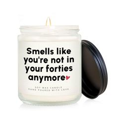 a candle that says smells like you're not in your forties anymore