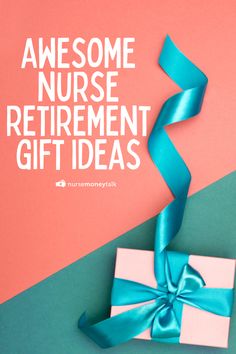 a present wrapped in blue ribbon with the words awesome nurse retirement gift ideas