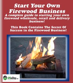 a book cover with firewood burning in the background and text that reads, start your own firewood business