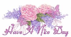 the words have a nice day written in pink and purple flowers