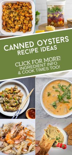 a collage of different types of food with the words canned oysters recipe ideas click for more ingredients and cooktimes too