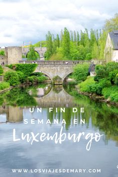 the river and bridge with text overlay that reads unfin de semana en luce