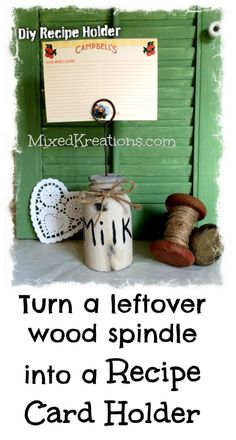 a sign that reads turn a leftover wood spindle into a recipe card holder