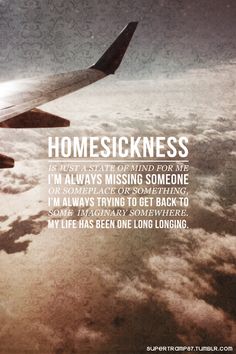 an airplane flying in the sky with a poem below it that reads, homesickness i'm always missing someone