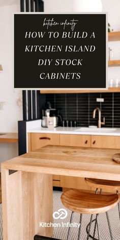 a kitchen island with stools in front of it and the words how to build a kitchen island diy stock cabinets