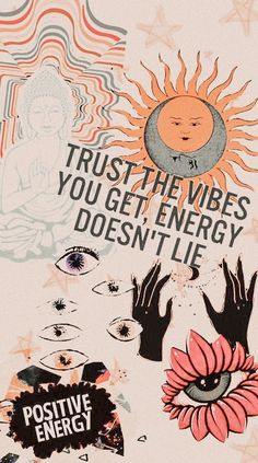 an advertisement for positive energy with images of hands and sun above it that says, trust the vibes you get energy doesn't lie