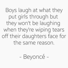 the quote for boys laugh at what they put girls through but they won't be laughing