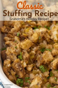 a casserole dish with stuffing in it and the words classic stuffing recipe grandma's holiday recipe