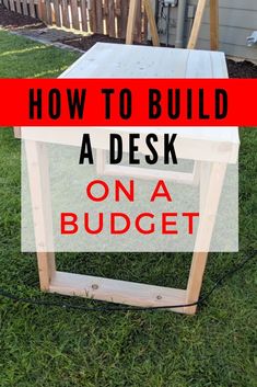 a desk sitting in the grass with text overlay reading how to build a desk on a budget