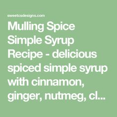 Mulling Spice Simple Syrup Recipe - delicious spiced simple syrup with cinnamon, ginger, nutmeg, cloves, vanilla, juniper, and star anise. Spiced Simple Syrup, Caramel Apple Spice Cake, Mulled White Wine, Simple Syrup Recipe, Caramel Apple Spice, Caramel Apples Easy, Tonic Recipe, Mulling Spices, Simple Syrup Recipes