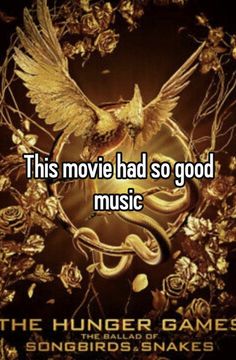 the movie had so good music that it was called songbird's snakes and they were