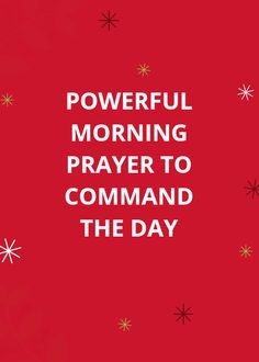 the words powerful morning prayer to command the day on a red background with snowflakes