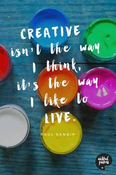 colorful bowls filled with paint and the words creative isn't the way i think it is