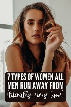 Here are 7 types of girls every man will avoid in his life and reasons why.