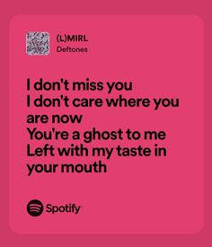 a pink background with the words i don't miss you i don't care where you are now you're ghost to me left with my taste in your mouth