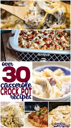 over 30 casserole crock pot recipes that are easy to make and delicious