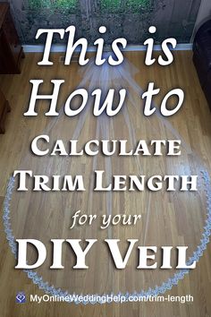 the words, this is how to calculate trim length for your diy veil