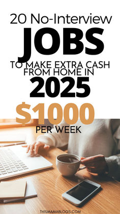 a person sitting at a desk with a laptop and coffee in front of them text reads 20 no - interview jobs to make extra cash from home in 205 per week per week