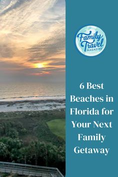 the ocean with text that reads 6 best beaches in florida for your next family getaway