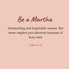 a pink background with the words be a martha, hardworking and hospital woman but never neglect