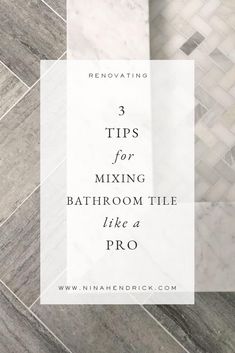 a bathroom tile floor with the title 3 tips for mixing bathroom tile like a pro