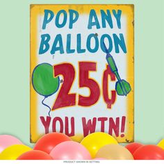 a sign that says pop any balloon 250 you win