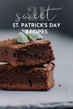 Two chocolate brownies stacked up with a mint leaf on top and crumbs at the side. Text overlay states, "21 Sweet St. Patrick's Day Recipes." Greens Recipe, St Patrick’s Day, St Patricks Day, Dessert Recipes