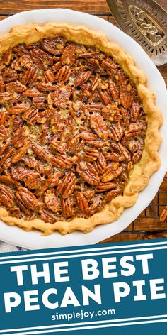 the best pecan pie recipe is made with fresh pecans and served in a white pie plate