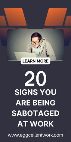 a man sitting in front of a laptop computer with the words 20 signs you are being saboted at work