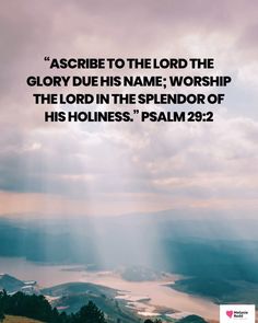 an image with the words ascibe to the lord the glory due his name, worship